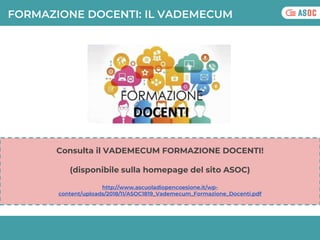 FORMAZIONE DOCENTI: IL VADEMECUM
Consulta il VADEMECUM FORMAZIONE DOCENTI!
(disponibile sulla homepage del sito ASOC)
http...