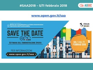 #SAA2018 – 5/11 febbraio 2018
www.open.gov.it/saa
 
