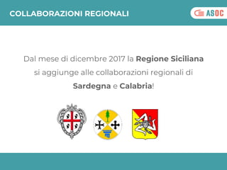 COLLABORAZIONI REGIONALI
Dal mese di dicembre 2017 la Regione Siciliana
si aggiunge alle collaborazioni regionali di
Sarde...