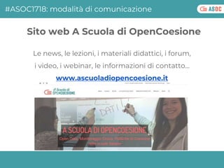 Le news, le lezioni, i materiali didattici, i forum,
i video, i webinar, le informazioni di contatto…
www.ascuoladiopencoe...