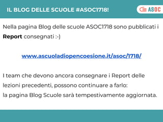 Nella pagina Blog delle scuole ASOC1718 sono pubblicati i
Report consegnati :-)
www.ascuoladiopencoesione.it/asoc/1718/
I ...