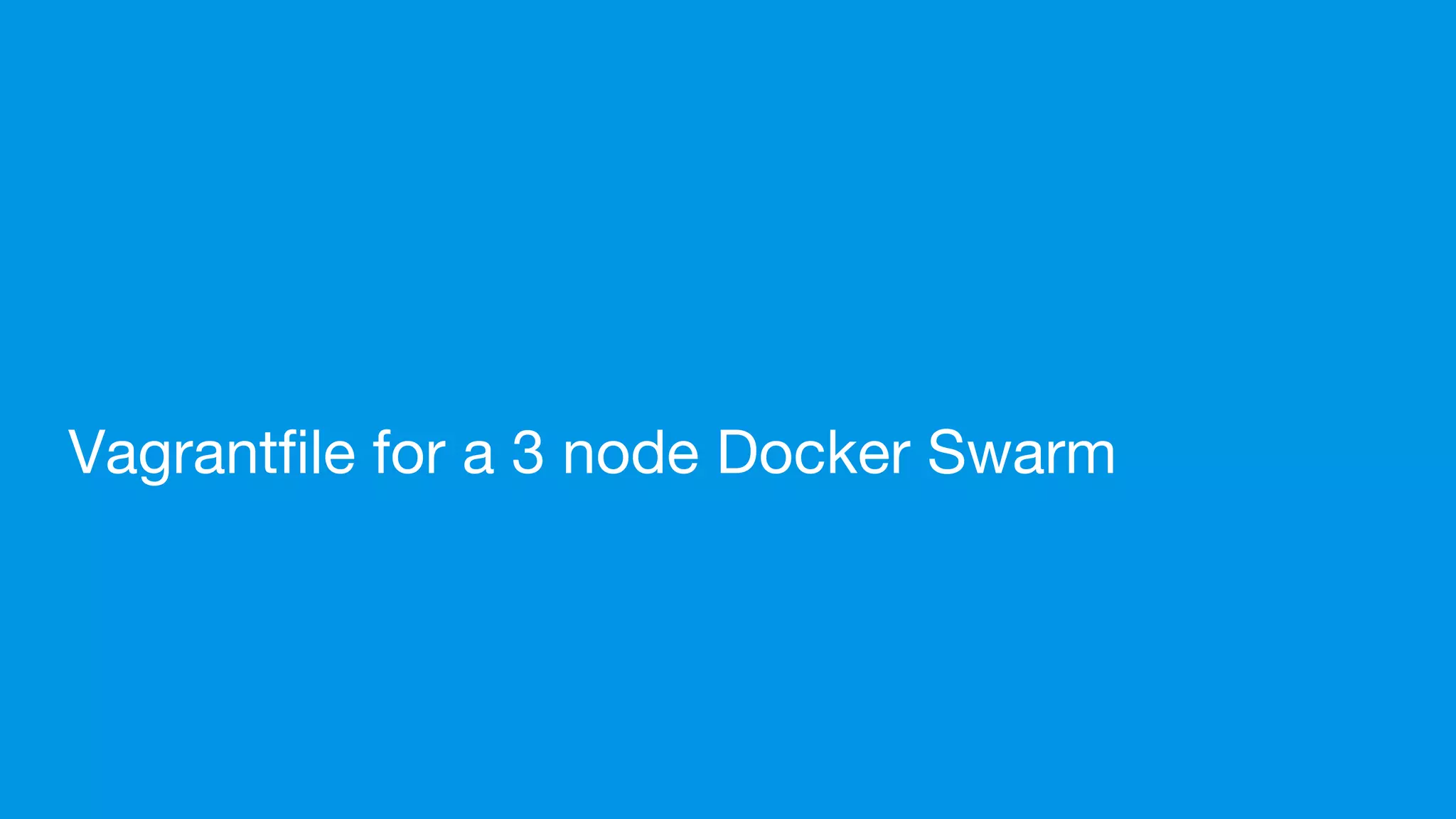 Vagrantfile for a 3 node Docker Swarm
 