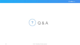 © 2017 InfluxData. All rights reserved.60 © 2017 InfluxData. All rights reserved.60
Q & A?
 