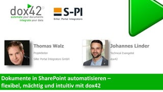 Thomas Walz
Projektleiter
Siller Portal Integrators GmbH
Johannes Linder
Technical Evangelist
dox42
 