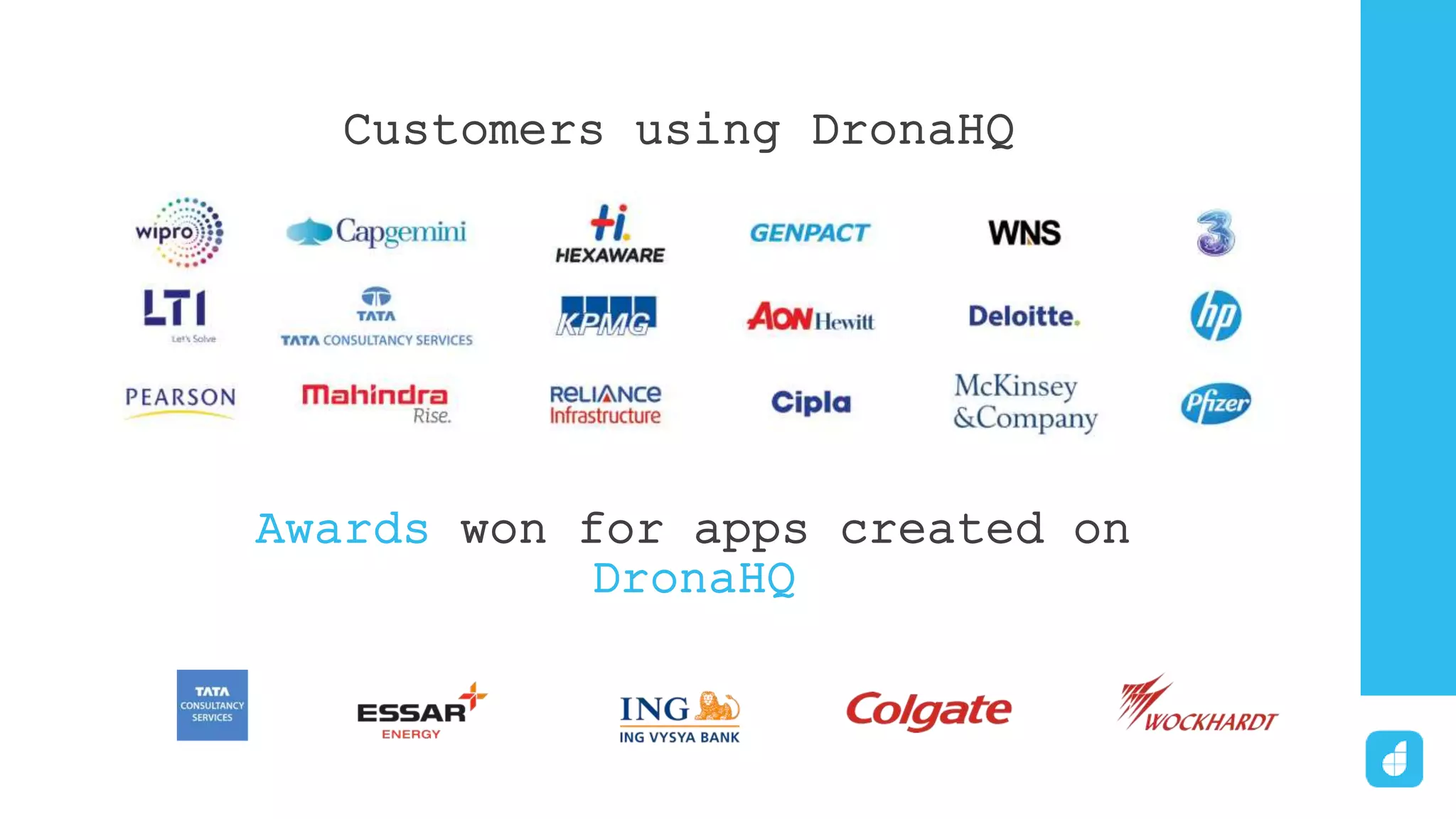 Customers using DronaHQ
Awards won for apps created on
DronaHQ
 