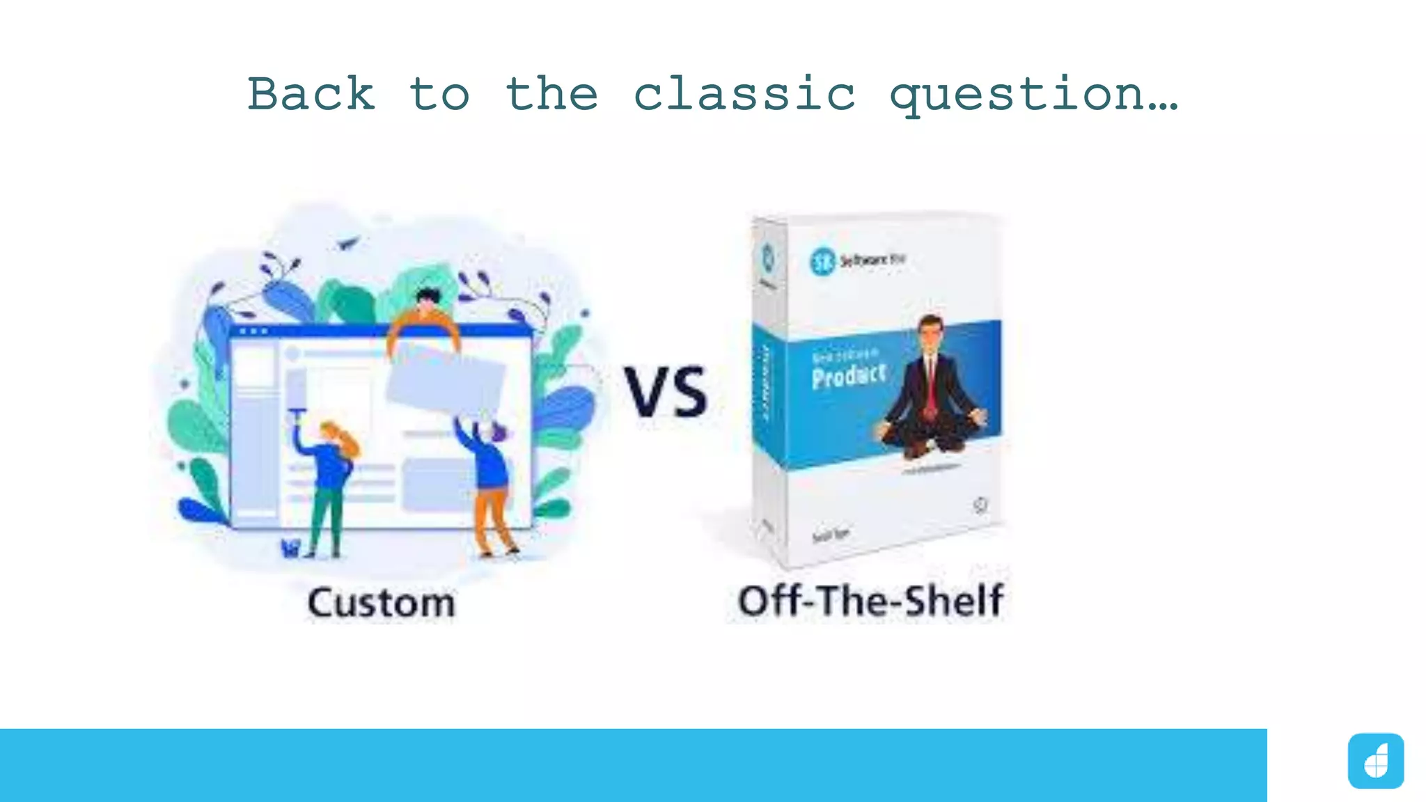 Back to the classic question…
 