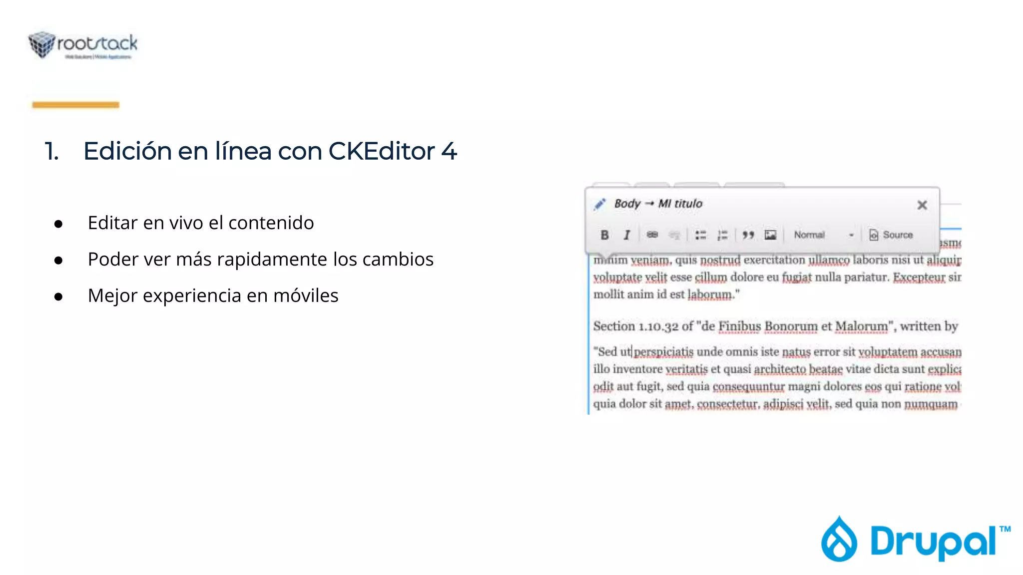 1. Edición en línea con CKEditor 4
● Editar en vivo el contenido
● Poder ver más rapidamente los cambios
● Mejor experiencia en móviles
 