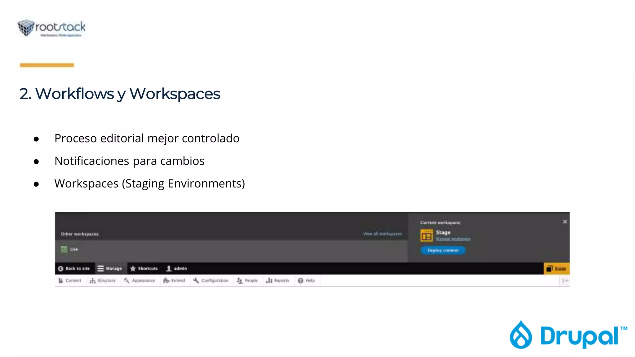 2. Workflows y Workspaces
● Proceso editorial mejor controlado
● Notificaciones para cambios
● Workspaces (Staging Environments)
 