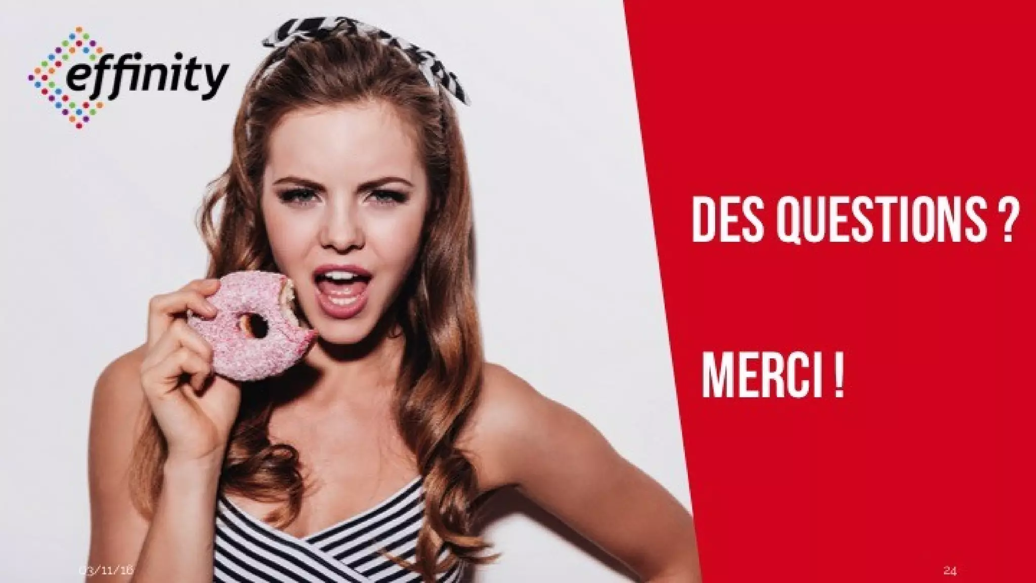 Des
questions ?
Merci !
03/11/16 24
 