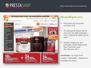 HomeDepot.com
 Équivalent de Castorama
aux États-Unis
 75 milliards de dollars de CA
annuel et 331 000 employés –
vise 1 milliard de dollars de CA
web !
 Parfaite intégration des
habitudes locales (Memorial
Day, Financing, Local Ad,
Veterans, etc.)
Conclusion : un concurrent
« local » redoutable… apprenez à
identifier les vôtres.
 