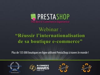 Webinar :
“Réussir l’internationalisation
de sa boutique e-commerce”
 
