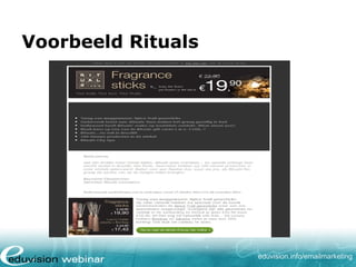 Voorbeeld Rituals

eduvision.nl/emailmarketing

 