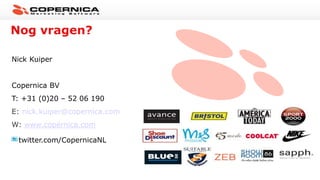 Nog vragen?
Nick Kuiper
Copernica BV
T: +31 (0)20 – 52 06 190
E: nick.kuiper@copernica.com
W: www.copernica.com
twitter.com/CopernicaNL
 