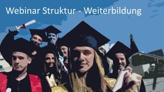 Webinar Struktur - Weiterbildung
 
