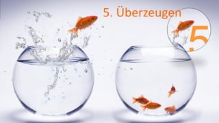 5. Überzeugen
 