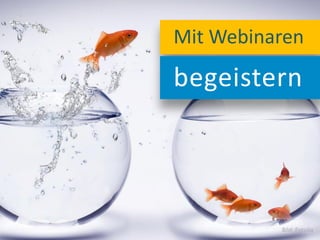 www.webinar-profi.de
Mit Webinaren
begeistern
Bild: Fotolia
 