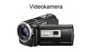 Videokamera
 