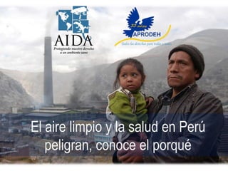El aire limpio y la salud en Perú
peligran, conoce el porqué
 