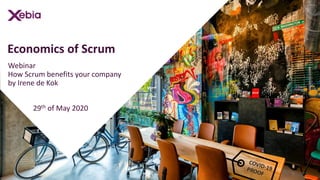 Webinar
How Scrum benefits your company
by Irene de Kok
29th of May 2020
Economics of Scrum
 