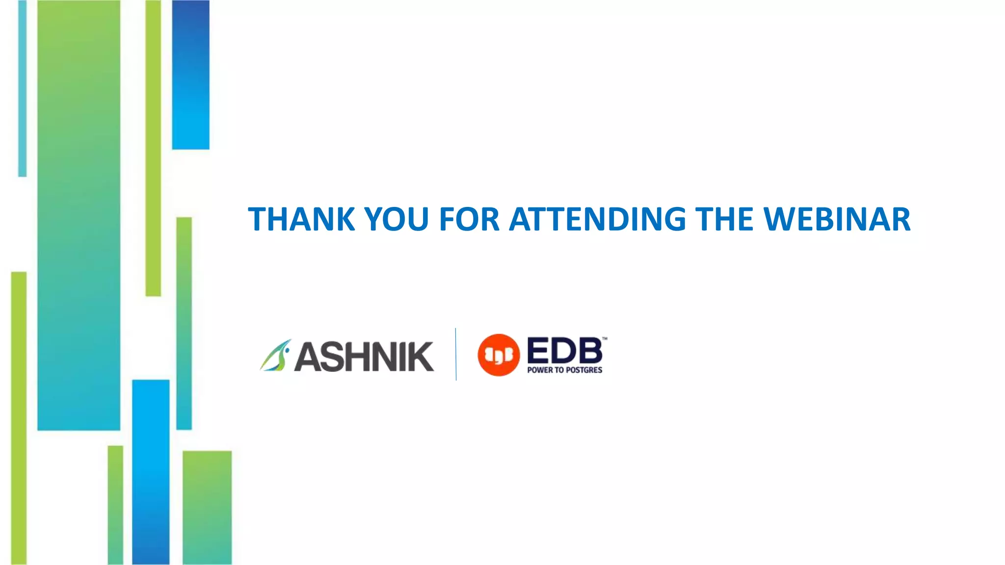 THANK YOU FOR ATTENDING THE WEBINAR
 