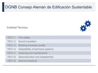 DGNB Consejo Alemán de Edificación Sustentable
Calidad Técnica
 