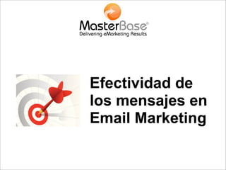 Efectividad de
los mensajes en
Email Marketing
 