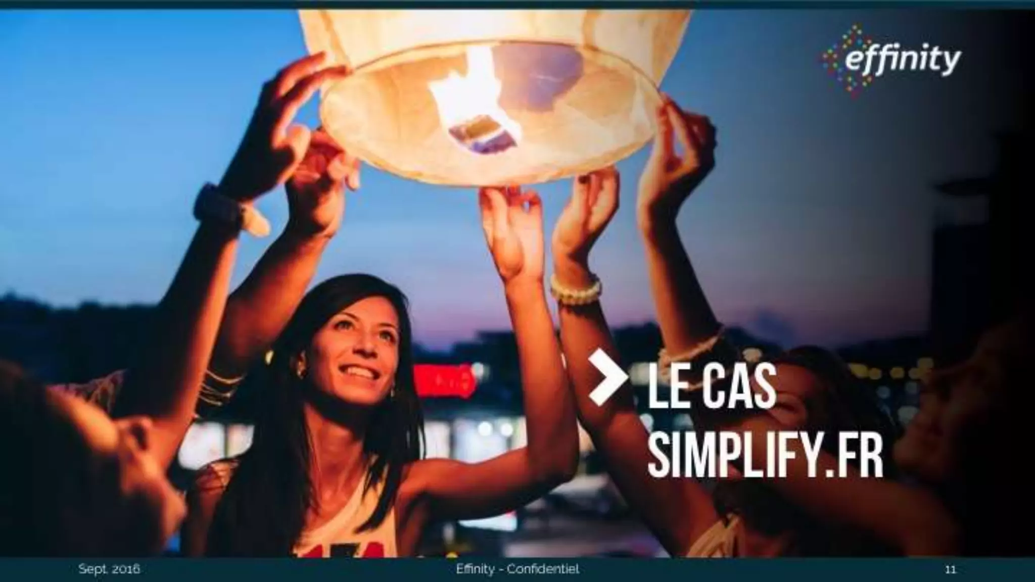 Sept. 2016 Effinity - Confidentiel 11
Le cas
simplify.fr
 