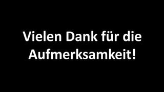 Vielen Dank für die Aufmerksamkeit!  