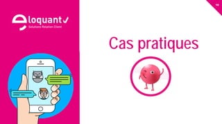 16
eloquant.com Forum Client Eloquant 2017
Cas pratiques
 