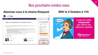 28
eloquant.com Forum Client Eloquant 2017
Nos prochains rendez-vous
RDV le 5 Octobre à 11HAbonnez vous à la chaine Eloquant
 