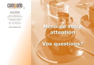 Merci de votre
attention
Vos questions?
 