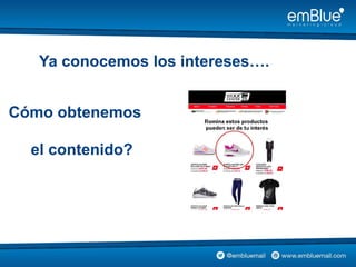 Ya conocemos los intereses….
Cómo obtenemos
el contenido?
 