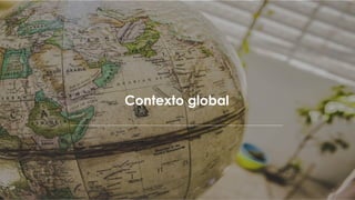 3
Contexto global
 