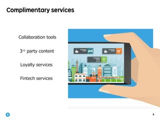 6
Complimentary services
 