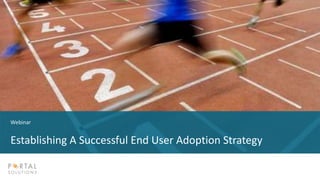 Webinar
Establishing A Successful End User Adoption Strategy
 