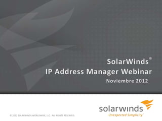 © 2012 SOLARWINDS WORLDWIDE, LLC. ALL RIGHTS RESERVED.
 