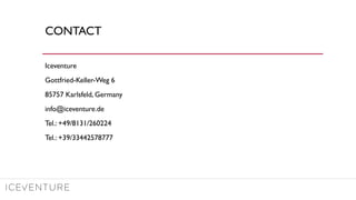 CONTACT
Iceventure
Gottfried-Keller-Weg 6
85757 Karlsfeld, Germany
info@iceventure.de
Tel.: +49/8131/260224
Tel.: +39/33442578777
 