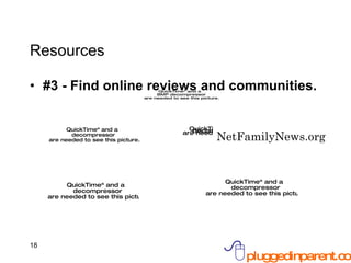 Resources #3 - Find online reviews and communities. NetFamilyNews.org 