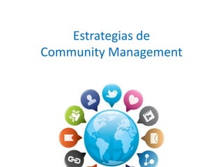 Estrategias de
Community Management
 