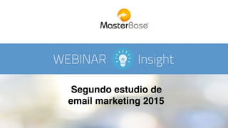 Segundo estudio de
email marketing 2015
 