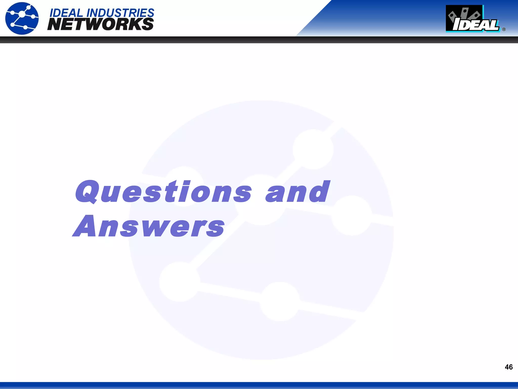 46
Questions and
Answers
 