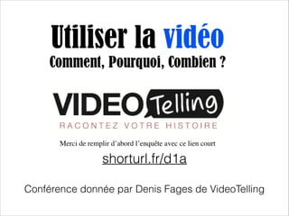 shorturl.fr/d1a
Conférence donnée par Denis Fages de VideoTelling

 
