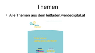 Themen
• Alle Themen aus dem leitfaden.werdedigital.at
 