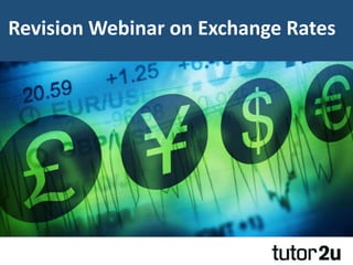 Revision Webinar on Exchange Rates
 