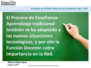 Enseñar en la Red: Retos de la Formación del s. XXI



El Proceso de Enseñanza-
Aprendizaje tradicional
también se ha adap...