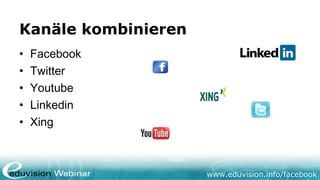 www.eduvision.de/facebook
Facebook auf Ihrer eigenen Website
• Verschiedene Möglichkeiten
• Social Graph: Likebox
• Content feed
 http://developers.facebook.com/plugins
 