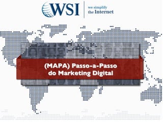 (MAPA) Passo-a-Passo 
do Marketing Digital	


 