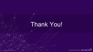 Thank You!
© DataStax, All Rights Reserved.42
 