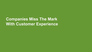 © 2016 Forrester Research, Inc. Reproduction Prohibited 7
Companies Miss The Mark
With Customer Experience
 
