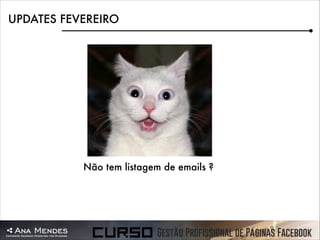 UPDATES FEVEREIRO

Não tem listagem de emails ?

 